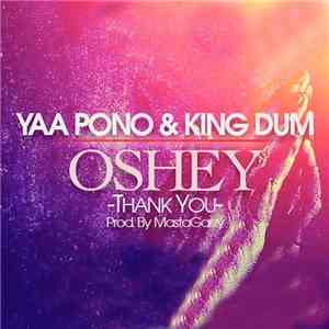 Lyrikal King Dum, Yaa Pono - Oshey - Thank You