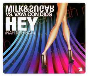 Milk&Sugar Vs. Vaya Con Dios - Hey (Nah Neh Nah)