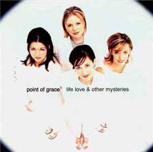 Point Of Grace - Life Love & Other Mysteries