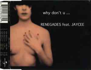 Renegades  Feat. JayCee - Why Don't U...
