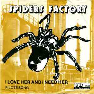 Spiders Factory - I Love Her And I Need Her / Pilot Song