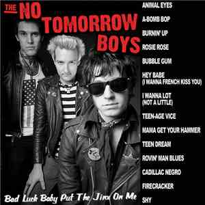 The No Tomorrow Boys - Bad Luck Baby Put The Jinx On Me