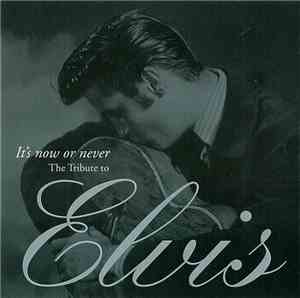Various - It's Now Or Never: The Tribute To Elvis