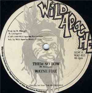 Wayne Fire / Nardo Ranks - Them No Bow / Go Back So