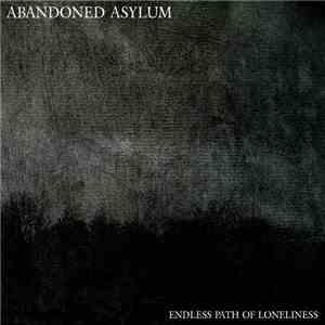 Abandoned Asylum - Endless Path Of Loneliness