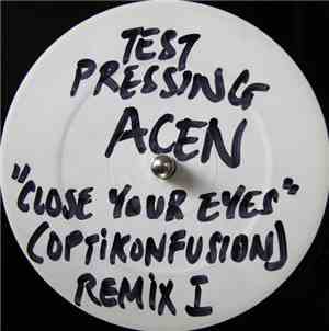 Acen - Close Your Eyes (Optikonfusion!) (Remix I) / Close Your Eyes (The Se ...