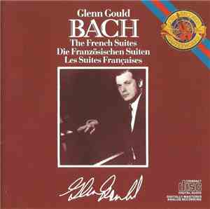 Bach - Glenn Gould - The French Suites / Die Französischen Suiten / Les Sui ...