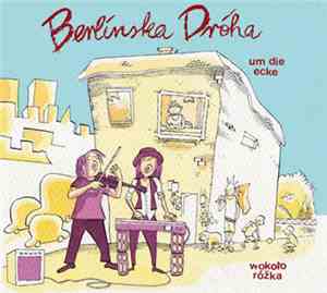 Berlinska Dróha - Um Die Ecke   Wokoło Róžka