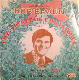 Bob Braun - The Spirit Of Christmas / Welcome Home