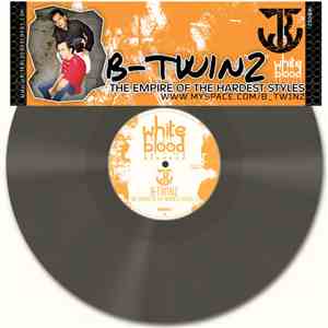 B-Twinz - The Empire Of The Hardest Styles