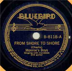 (Charlie) Monroe's Boys - From Shore To Shore / Joy Bells In My Soul