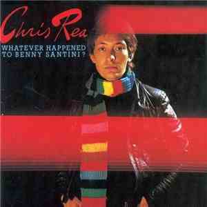 Chris Rea - Whatever Happened To Benny Santini?