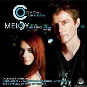 Clark Owen Ft. Lena Katina - Melody (The Remix Edition Part 2)