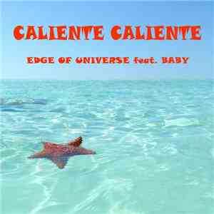 Edge Of Universe Feat. Baby - Caliente Caliente