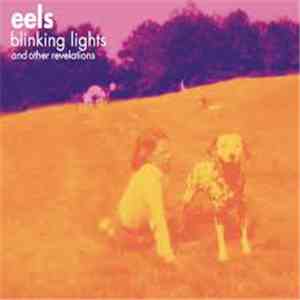 Eels - Blinking Lights And Other Revelations
