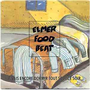 Elmer Food Beat - Je Vais Encore Dormir Tout Seul Ce Soir... (Et Je Vais En ...