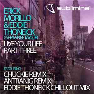 Erick Morillo & Eddie Thoneick Feat. Shawnee Taylor - Live Your Life (Part  ...