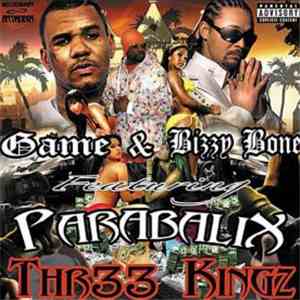 Game & Bizzy Bone Featuring Parabalix - Thr33 Kingz