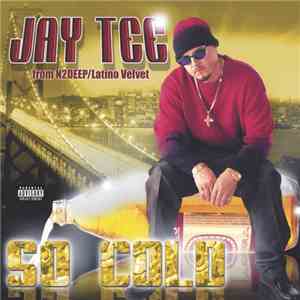 Jay Tee  - So Cold