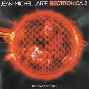 Jean-Michel Jarre - Electronica 2 - The Heart Of Noise