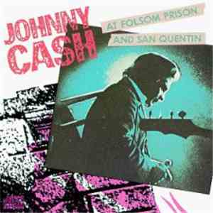 Johnny Cash - Johnny Cash At Folsom Prison And San Quentin