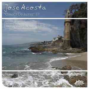 Jose Acosta - Oaxaca De Juarez EP