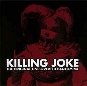 Killing Joke - The Original Unperverted Pantomime