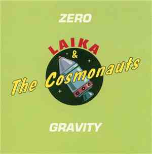 Laika & The Cosmonauts - Zero Gravity