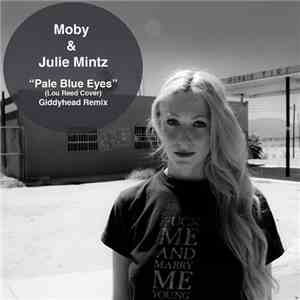 Moby & Julie Mintz - Pale Blue Eyes (Lou Reed Cover) (Giddyhead Remix)