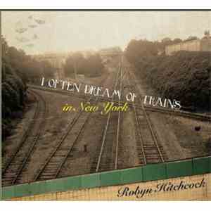 Robyn Hitchcock - I Often Dream Of Trains In New York