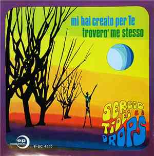 Sergio Tidei E I Drops - Mi Hai Creato Per Te / Troverò Me Stesso