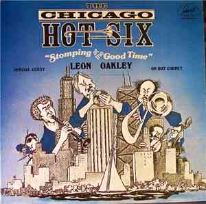 The Chicago Hot Six Special Guest Leon Oakley - Stomping At The Good Time