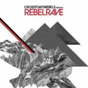 Various - Crosstown Rebels Presents Rebel Rave