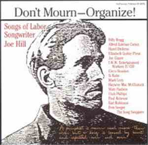 Various - Don't Mourn - Organize! Songs Of Labor Songwriter Joe Hill
