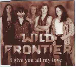 Wild Frontier - I Give You All My Love