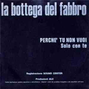 La Bottega Del Fabbro - Perche' Tu Non Vuoi