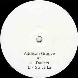Addison Groove - Dancer / Go La La
