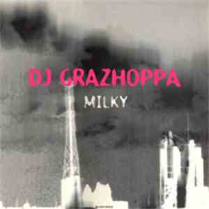 DJ Grazhoppa - Milky