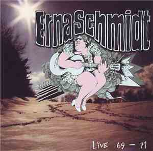 Erna Schmidt - Live 69 – 71