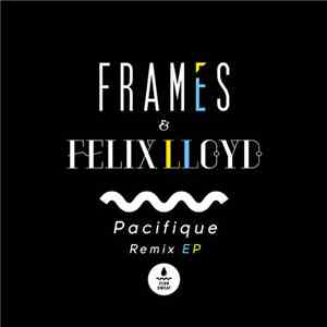 Frames  & Felix Lloyd - Pacifique Remix EP
