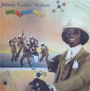 Johnny Guitar Watson - And The Family Clone