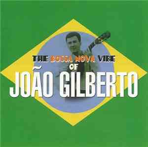João Gilberto - The Bossa Nova Vibe Of João Gilberto