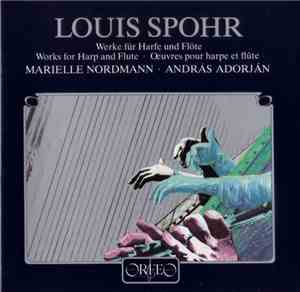 Louis Spohr, Marielle Nordmann, András Adorján - Werke Für Harfe Und Flöte (Works For Harp And Flute - Oeuvres Pour Harpe Et Flûte)