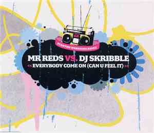 Mr. Reds vs. DJ Skribble - Everybody Come On (Can U Feel It)