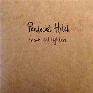 Pentecost Hotel - Friends And Fighters
