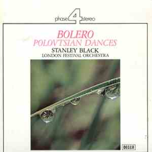 Stanley Black, The London Festival Orchestra & Chorus - Bolero / Polovtsian ...