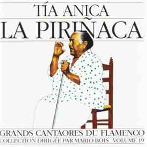 Tía Anica La Piriñaca - Grands Cantaores Du Flamenco - Volume 19