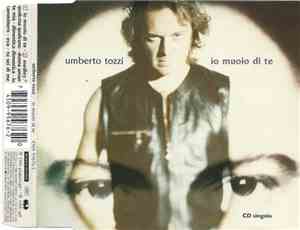 Umberto Tozzi - Io Muoio Di Te