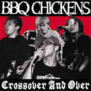 BBQ Chickens - Crossover And Over
