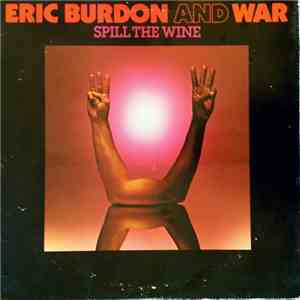 Eric Burdon & War - Spill The Wine